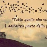 frasi vita tutto cio che vuoi