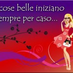 Frasi d'amore le cose belle iniziano per caso